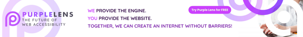 A white banner is populated with circles and graphics in various shades of purple. Text on the left shows the purple P logo and the words, Purple Lens, the future of web accessibility. The center holds text: We provide the engine, You provide the website, Together, we can create an internet without barriers. A purple button on the right side says, Try Purple Lens for free.