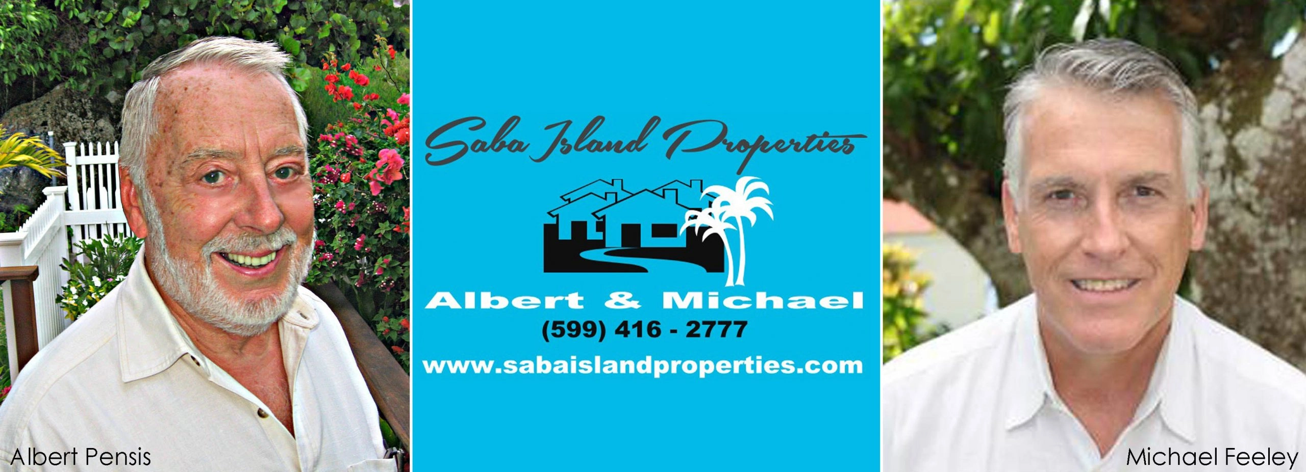 A real estate business card or flyer divided into three vertical panels. The left panel shows a close-up photo of Albert Pensis, an older man with white hair and a beard, smiling outdoors amidst green foliage and pink flowers. The right panel shows a close-up photo of Michael Feeley, a middle-aged man with gray hair, smiling outdoors in front of a tree. The center panel is a bright turquoise blue background featuring the text "Saba Island Properties" in script, a logo of two houses and a palm tree, the names "Albert & Michael," a phone number "(599) 416 - 2777," and the website "www.sabaislandproperties.com."