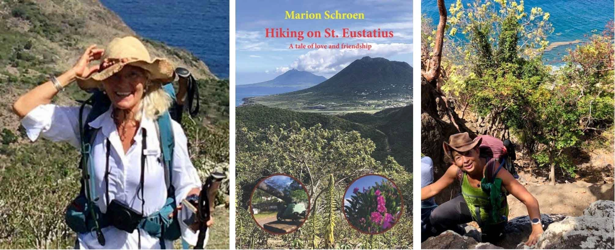 A triptych image featuring a book cover flanked by two photographs of hikers. The center image is the book cover for "Marion Schroen: Hiking on St. Eustatius - A tale of love and friendship." The cover shows a lush green landscape of the Caribbean island of St. Eustatius, with a volcanic peak (The Quill) in the background and two circular inset photos of flora and perhaps a cannon. The left image is a close-up photo of an older woman with blonde hair, wearing a straw hat, white shirt, and a turquoise backpack, smiling while hiking on a steep, arid hillside overlooking the sea. The right image shows a person in a green tank top, brown hat, and backpack climbing up a rocky, dirt trail, with bright green foliage and a clear view of the blue ocean and coastline below.