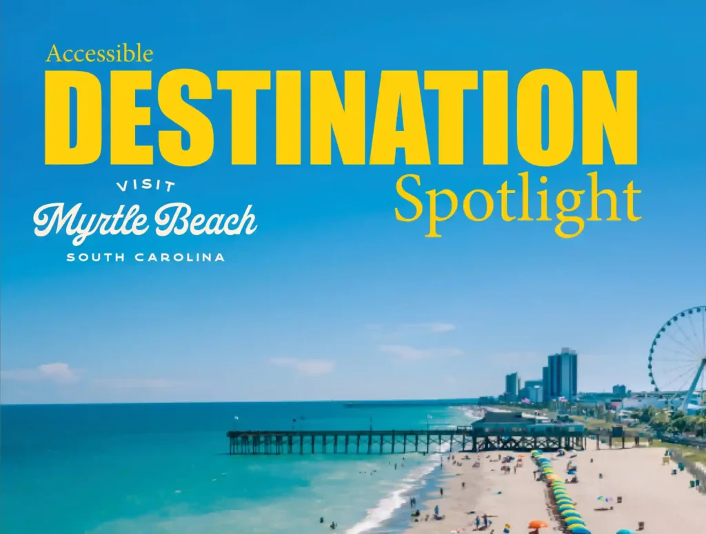 A beach scene with a clear blue sky and turquoise waters, showcasing Myrtle Beach in South Carolina. The sandy shore is lined with people relaxing under bright yellow and blue umbrellas, and the ocean is dotted with swimmers. In the background, there is a long pier extending into the water, and a ferris wheel, along with several tall buildings, is visible on the horizon. The image promotes Myrtle Beach as an 'Accessible Destination Spotlight,' featuring accessible hotels, things to see and do, food and drink, and reasons why families with autism should visit Myrtle Beach.