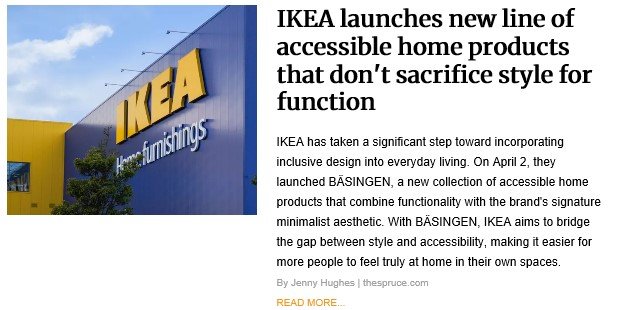 A news article headline with an image of an IKEA store. The headline reads, "IKEA launches new line of accessible home products that don't sacrifice style for function." The article mentions that on April 2, IKEA launched BÅSINGEN, a collection of accessible home products that blend functionality with a minimalist aesthetic, aiming to make stylish and inclusive home design more widely available.