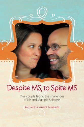 The cover of "Despite MS, to Spite MS" by Dan and Jennifer Digmann. An orange and blue book cover with a central framed photo of a man and a woman smiling at each other. The subtitle "One couple facing the challenges of life and Multiple Sclerosis" is below the main title.