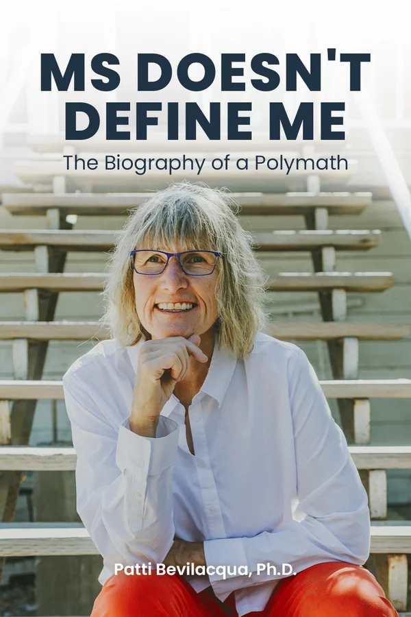 The cover of the book "MS DOESN'T DEFINE ME: The Biography of a Polymath" shows author Patti Bevilacqua, Ph.D., smiling and sitting on a set of wooden stairs. She has short, light-colored hair and is wearing a white button-down shirt and glasses. The title and her name are in large text above and below her.