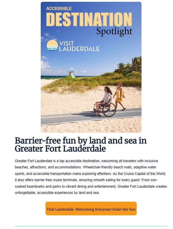 Newsletter feature highlighting Greater Fort Lauderdale as an accessible destination. The top image shows two women on a beach, one using a wheelchair on an access mat, with “Accessible Destination Spotlight – Visit Lauderdale” text. Below, the headline reads “Barrier-free fun by land and sea in Greater Fort Lauderdale,” followed by a description of inclusive travel offerings. A button at the bottom says “Visit Lauderdale. Welcoming Everyone Under the Sun.”