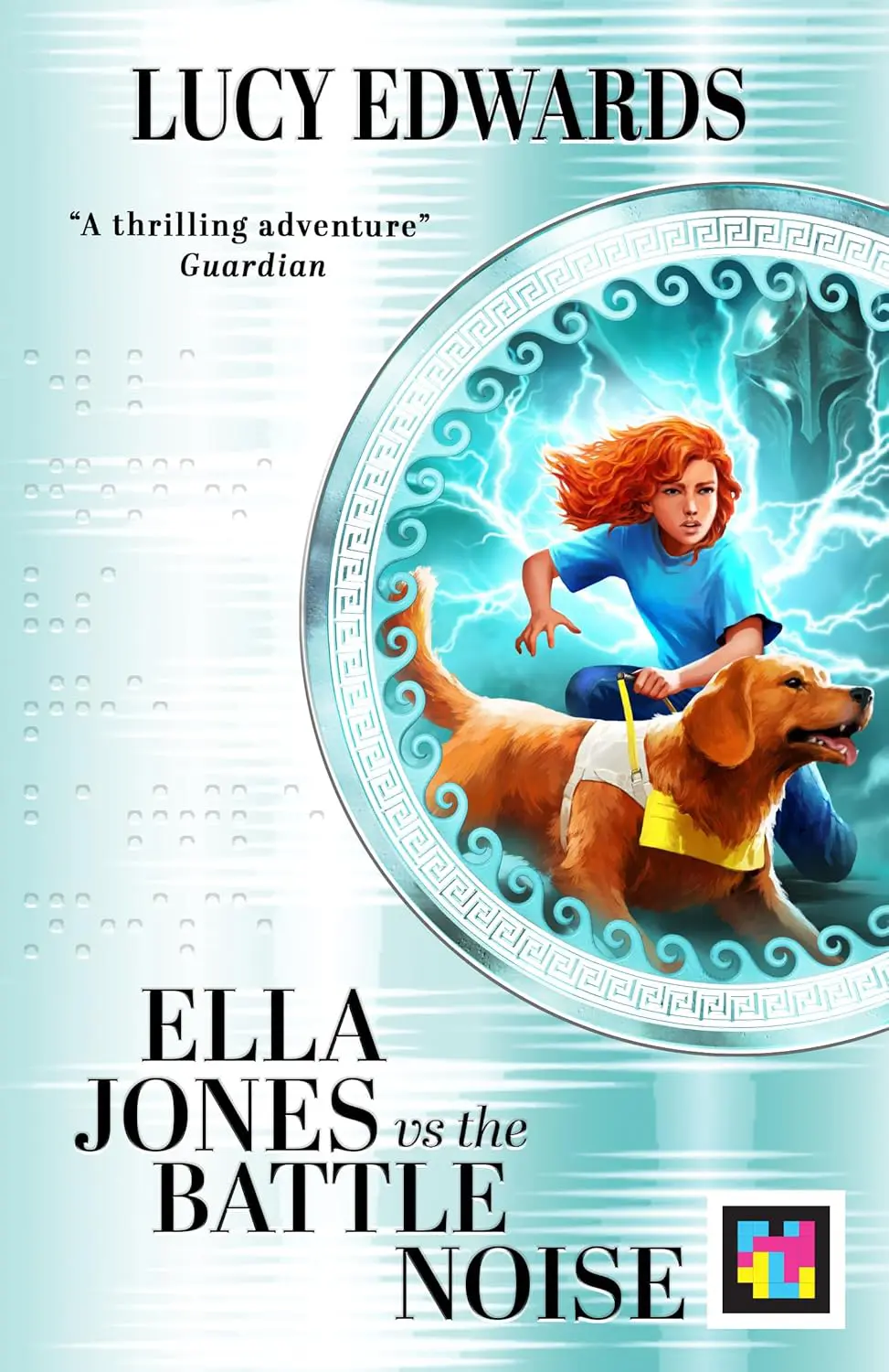 The cover of the book 'ELLA JONES vs the BATTLE NOISE' by LUCY EDWARDS. The title is written in large, stylized black and white text at the bottom. The center features a circular, silver, Greek-key patterned frame enclosing a dramatic illustration of a red-headed girl in a blue top running alongside a golden retriever guide dog wearing a yellow harness, all set against a background of bright blue lightning and a dark, menacing figure's silhouette. A quote reading 'A thrilling adventure' Guardian is near the top.