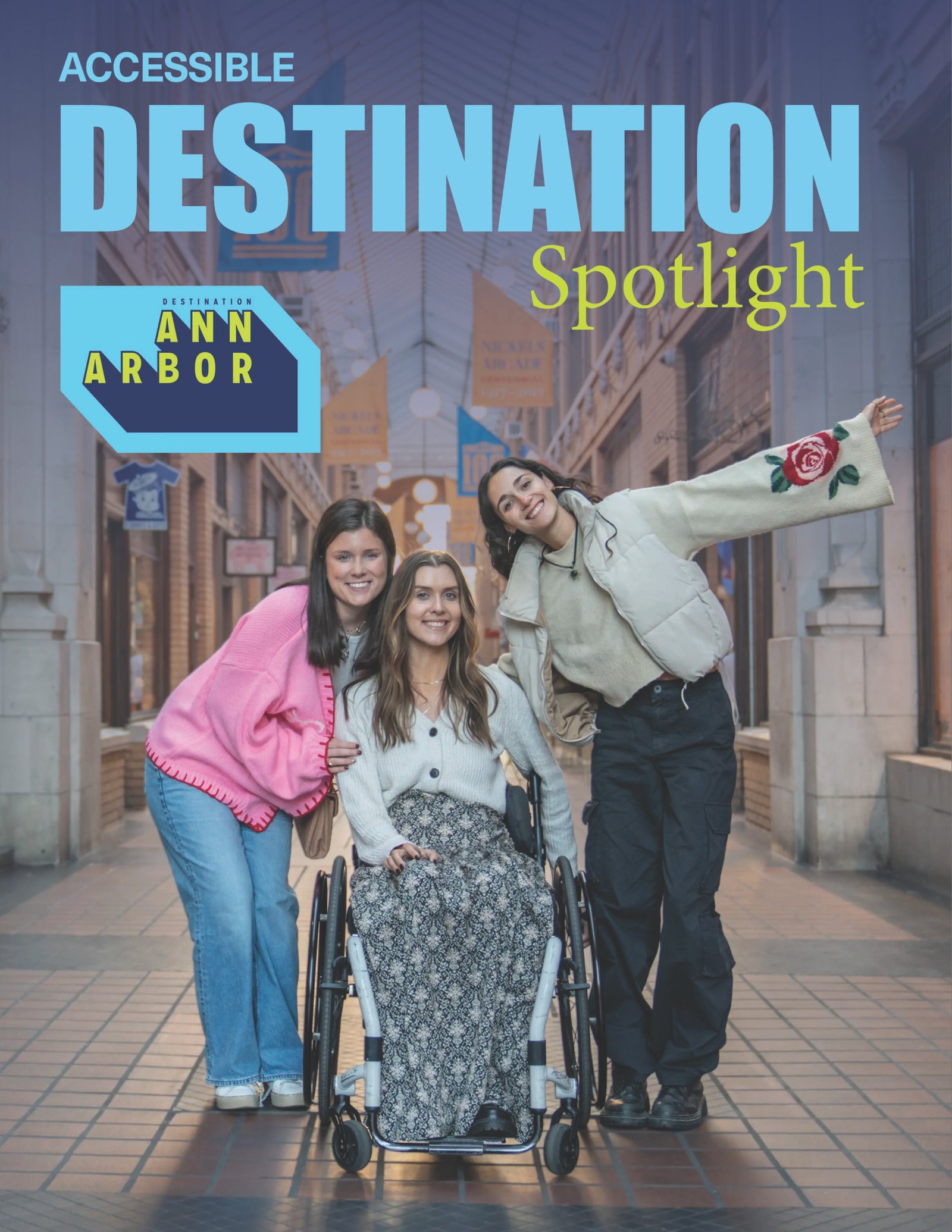 Accessible Destination Spotlight Ann Arbor cover featuring three young women in an indoor arcade; one woman uses a wheelchair while two friends stand beside her, smiling. Bold headline text reads “Accessible Destination Spotlight” with Destination Ann Arbor logo, highlighting inclusive travel experiences.