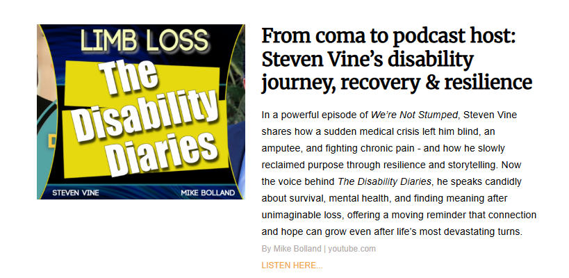 A podcast feature titled "From coma to podcast host: Steven Vine’s disability journey, recovery & resilience." The image shows the logo for "The Disability Diaries" over a blue and yellow background. The description details Steven Vine’s story of becoming blind and an amputee after a medical crisis and how he found purpose through storytelling and his podcast.