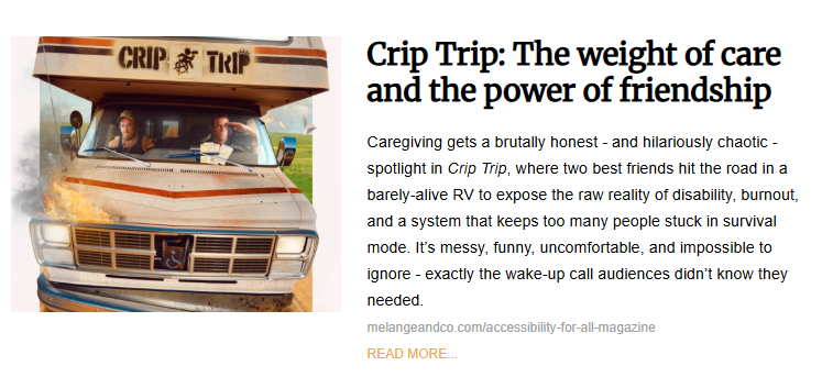 A promotional image for a project titled "Crip Trip: The weight of care and the power of friendship." The graphic shows a stylized, slightly battered white RV with the "Crip Trip" logo on top, appearing to have small flames coming from the front. Inside, two men are visible through the windshield. The article describes the project as a brutally honest and "hilariously chaotic" look at the raw realities of disability, caregiving burnout, and a system that keeps people in survival mode.