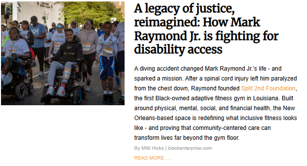 A split layout showing Mark Raymond Jr. in a motorized wheelchair participating in an outdoor community walk or race, surrounded by other participants. The accompanying article headline reads "A legacy of justice, reimagined: How Mark Raymond Jr. is fighting for disability access," with text describing how he founded Split 2nd Foundation, an adaptive fitness gym, following a spinal cord injury.