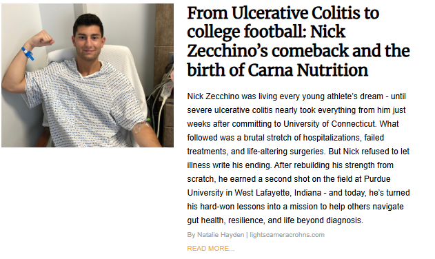 A side-by-side layout featuring a young man, Nick Zecchino, in a hospital bed smiling and flexing his arm while wearing a hospital gown and a blue wristband. To the right, an article headline reads "From Ulcerative Colitis to college football: Nick Zecchino’s comeback and the birth of Carna Nutrition," followed by text detailing his journey from illness to playing football at Purdue University.