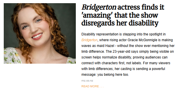A profile titled "Bridgerton actress finds it 'amazing' that the show disregards her disability". The photo is a headshot of Gracie McGonnigle, a smiling young woman with curly red hair. The article highlights her role as the maid Hazel and notes how her visible representation on screen helps normalize disability without the show explicitly mentioning her limb difference.