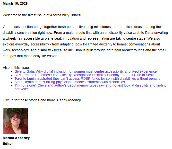 A digital newsletter titled "Accessibility Tidbits" dated March 16, 2026. The text introduces stories about an all-disability voice cast, Delta’s wheelchair-accessible airplane seat, and digital inclusion. Below the main text is a list of headlines regarding disability-friendly football clubs and healthcare challenges. In the bottom left corner is a headshot of the editor, Marina Apperley, a woman with auburn hair and glasses, smiling at the camera.